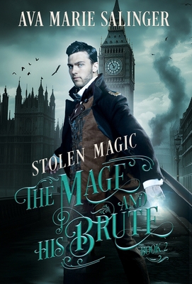 Stolen Magic (The Mage and His Brute Book 2) 191283457X Book Cover