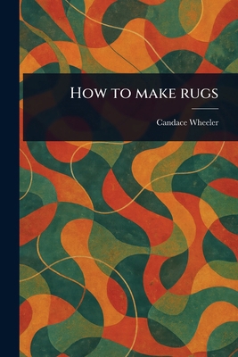 How to Make Rugs 1023219778 Book Cover