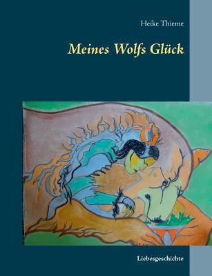 Meines Wolfs Glück: Liebesgeschichte [German] 3734734649 Book Cover