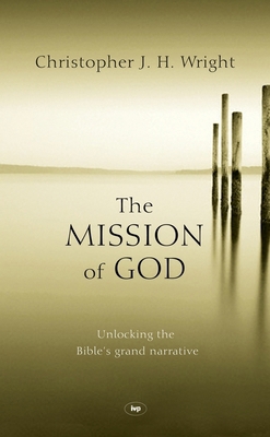 The Mission of God: Unlocking The Bible's Grand... 1844741524 Book Cover