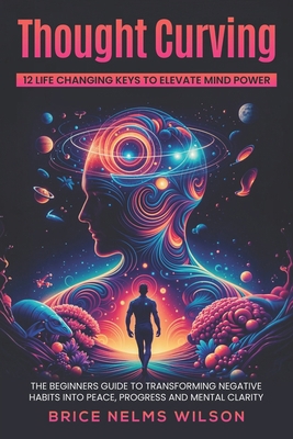Thought Curving 12 Life Changing Keys to Elevat... B0DW9D1K45 Book Cover