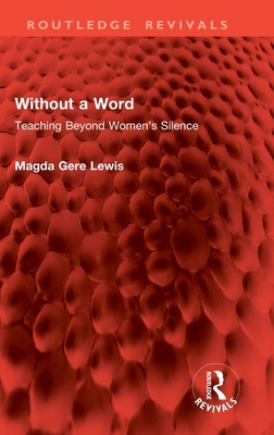Without a Word: Teaching Beyond Women's Silence 1032854502 Book Cover