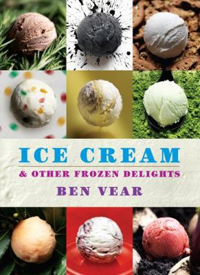 Ice Cream and Other Frozen Delights 1906650853 Book Cover