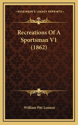 Recreations Of A Sportsman V1 (1862) 1165511975 Book Cover