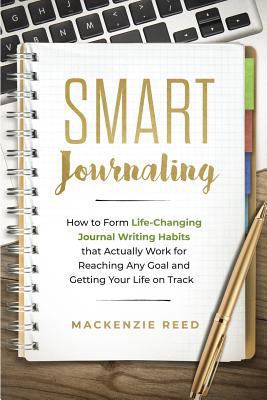 Smart Journaling: How to Form Life-Changing Jou... 1985690829 Book Cover