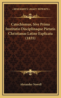 Catechismus, Sive Prima Institutio Disciplinaqu... [Latin] 1168206464 Book Cover