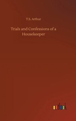 Trials and Confessions of a Housekeeper 3734064953 Book Cover