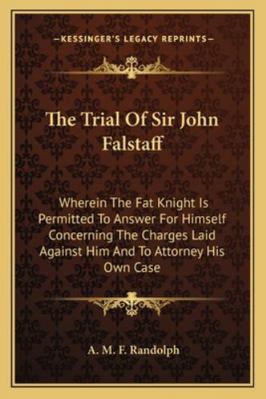 The Trial Of Sir John Falstaff: Wherein The Fat... 1163101192 Book Cover