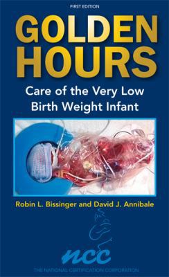 Golden Hours: Care of the Very Low Birth Weight... 0989019810 Book Cover