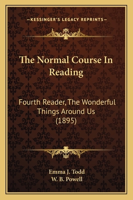 The Normal Course In Reading: Fourth Reader, Th... 1164929569 Book Cover