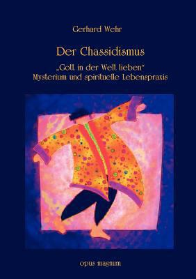 Der Chassidismus: Gott in der Welt lieben. Myst... [German] 3939322105 Book Cover