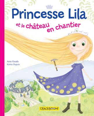 Princesse Lila Et Le Château En Chantier [French] 2981580744 Book Cover