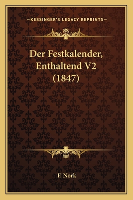 Der Festkalender, Enthaltend V2 (1847) [German] 1168132460 Book Cover