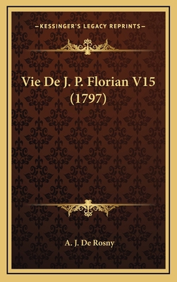 Vie De J. P. Florian V15 (1797) [French] 1166347699 Book Cover