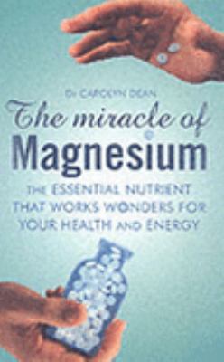 The Miracle of Magnesium : The Essential Nutrie... 0743240162 Book Cover