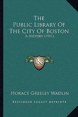 The Public Library Of The City Of Boston: A His... 1164127071 Book Cover