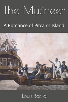 The Mutineer: A Romance of Pitcairn Island 1676004645 Book Cover