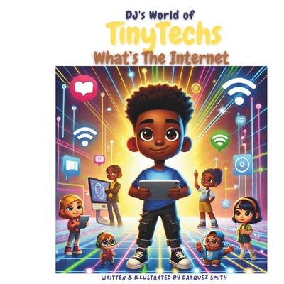 DJ's World of TinyTechs: What's The Internet? B0DHR3WXNR Book Cover