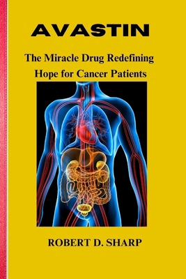 Avastin: The Miracle Drug Redefining Hope for C... B0CM278VWF Book Cover