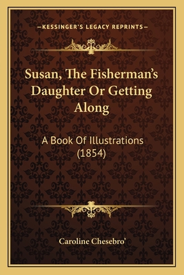 Susan, The Fisherman's Daughter Or Getting Alon... 1167028597 Book Cover