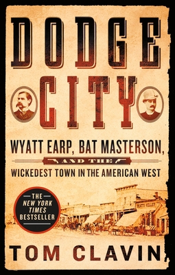 Dodge City: Wyatt Earp, Bat Masterson, and the ... 1250160561 Book Cover