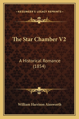 The Star Chamber V2: A Historical Romance (1854) 1165106302 Book Cover