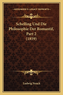 Schelling Und Die Philosophie Der Romantif, Par... [German] 116771640X Book Cover