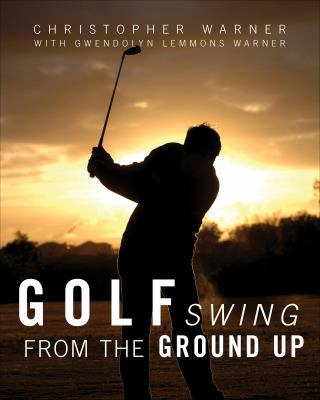 Golf Swing From the Ground Up 162746249X Book Cover