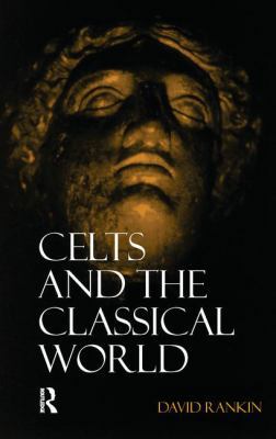 Celts and the Classical World 1138132500 Book Cover