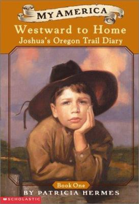 Westward to Home: Joshua's Oregon Trail Diary 0439388996 Book Cover