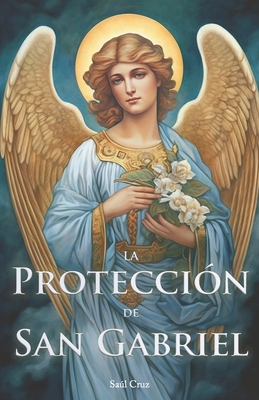 La Protección de San Gabriel [Spanish] B0CLPDTD6C Book Cover