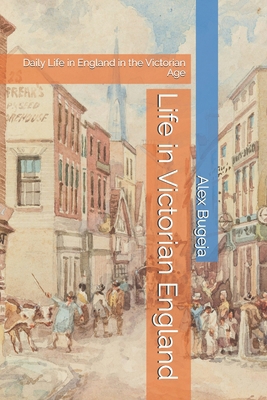 Life in Victorian England: Daily Life in Englan... B0DPT355X9 Book Cover