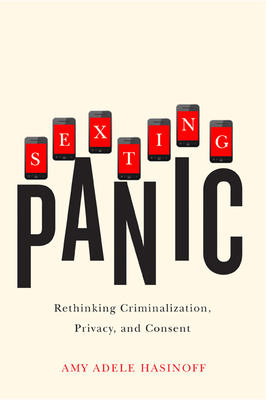 Sexting Panic: Rethinking Criminalization, Priv... 0252080629 Book Cover