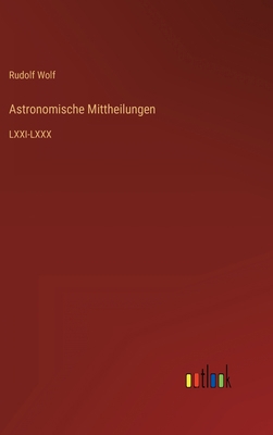 Astronomische Mittheilungen: LXXI-LXXX [German] 3368021370 Book Cover