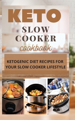 Keto Slow Cooker Cookbook: Ketogenic Diet Recip... 1802735941 Book Cover