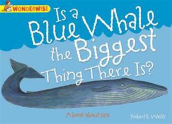 Is a Blue Whale the Biggest Thing There Is?: A ... 144512890X Book Cover