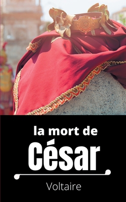La mort de César: Tragédie en trois actes de Vo... [French] 2322233714 Book Cover