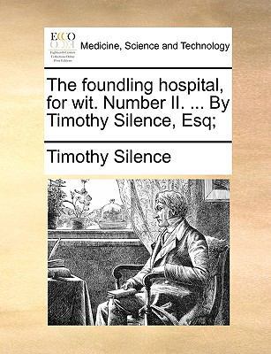 The foundling hospital, for wit. Number II. ...... 1170390218 Book Cover