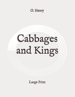 Cabbages and Kings: Large Print B08924BCKD Book Cover