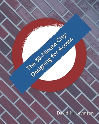 The 30-Minute City: Designing for Access 1650232098 Book Cover