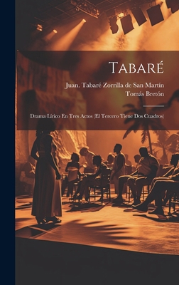 Tabaré: Drama Lírico En Tres Actos (el Tercero ... [Spanish] 1019655275 Book Cover
