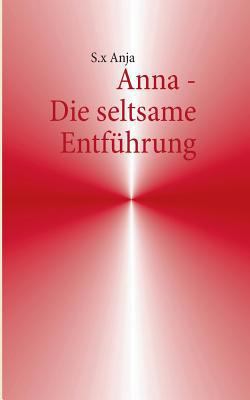 Anna - Die seltsame Entführung [German] 3848229943 Book Cover