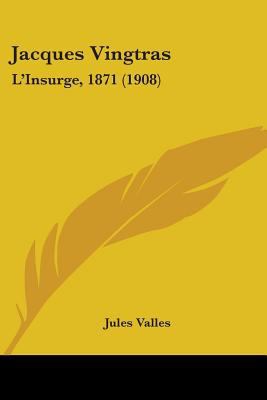 Jacques Vingtras: L'Insurge, 1871 (1908) 1104134985 Book Cover