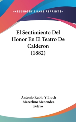 El Sentimiento del Honor En El Teatro de Calder... [Spanish] 1160592853 Book Cover