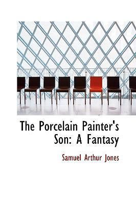 The Porcelain Painter's Son: A Fantasy 1103834614 Book Cover