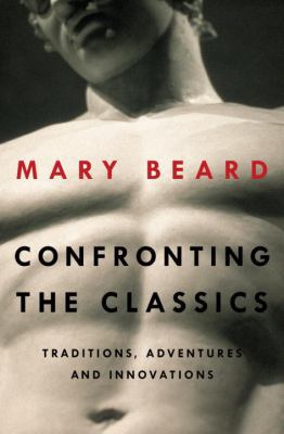 Confronting the Classics: Traditions, Adventure... 0871407167 Book Cover