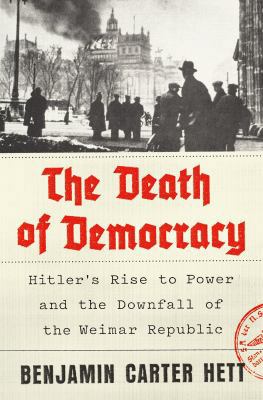 The Death of Democracy: Hitler's Rise to Power ... 0735234817 Book Cover