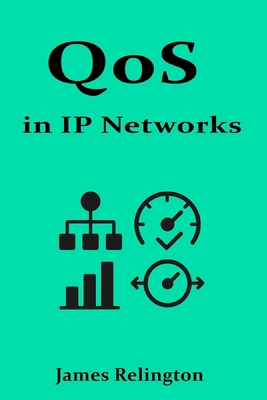QoS in IP Networks: Prioritization, Classificat... B0F3W4JBCT Book Cover
