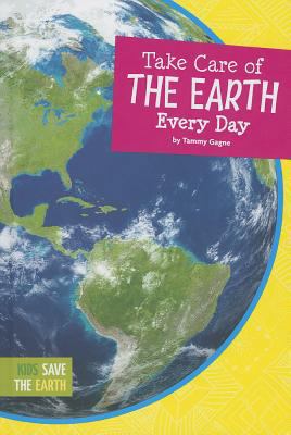 Take Care of the Earth Every Day 1607535211 Book Cover