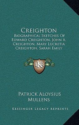 Creighton: Biographical Sketches Of Edward Crei... 1168964903 Book Cover